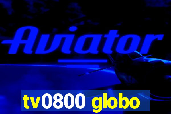 tv0800 globo